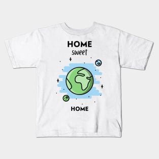 Home sweet home: Earth ! Kids T-Shirt